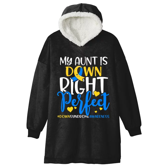 Down Syndrome Awareness My Aunt Is Down Right Perfect Hooded Wearable Blanket