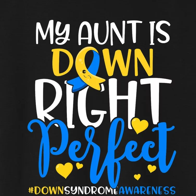 Down Syndrome Awareness My Aunt Is Down Right Perfect Women's Crop Top Tee