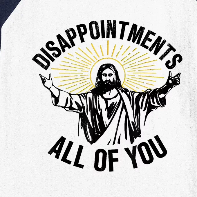 Disappointments Sarcastic All Of You Christian Jesus Baseball Sleeve Shirt