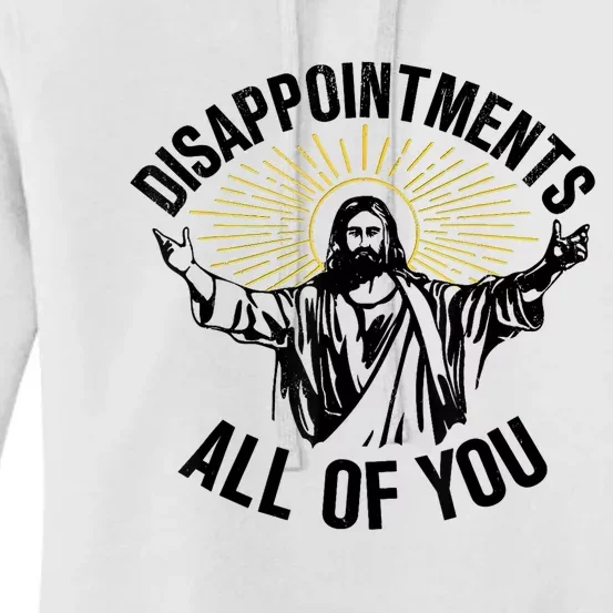 Disappointments Sarcastic All Of You Christian Jesus Women's Pullover Hoodie