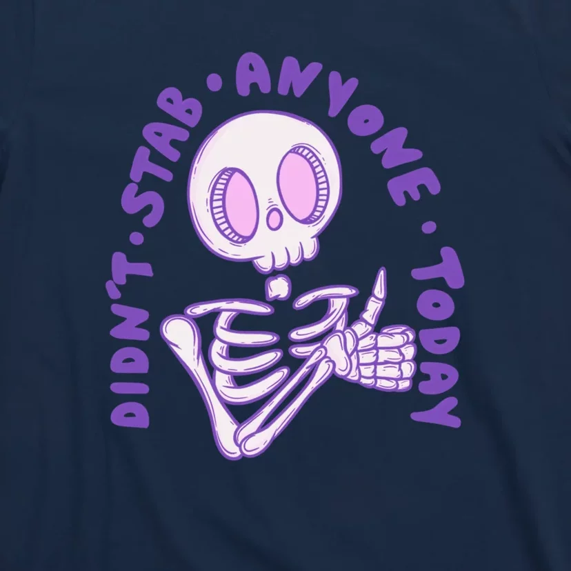 Didn’T Stab Anyone Today Thumbs Up Skeleton T-Shirt