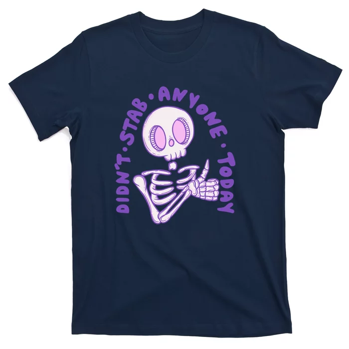 Didn’T Stab Anyone Today Thumbs Up Skeleton T-Shirt