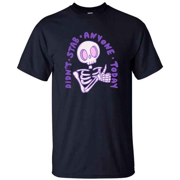 Didn’T Stab Anyone Today Thumbs Up Skeleton Tall T-Shirt