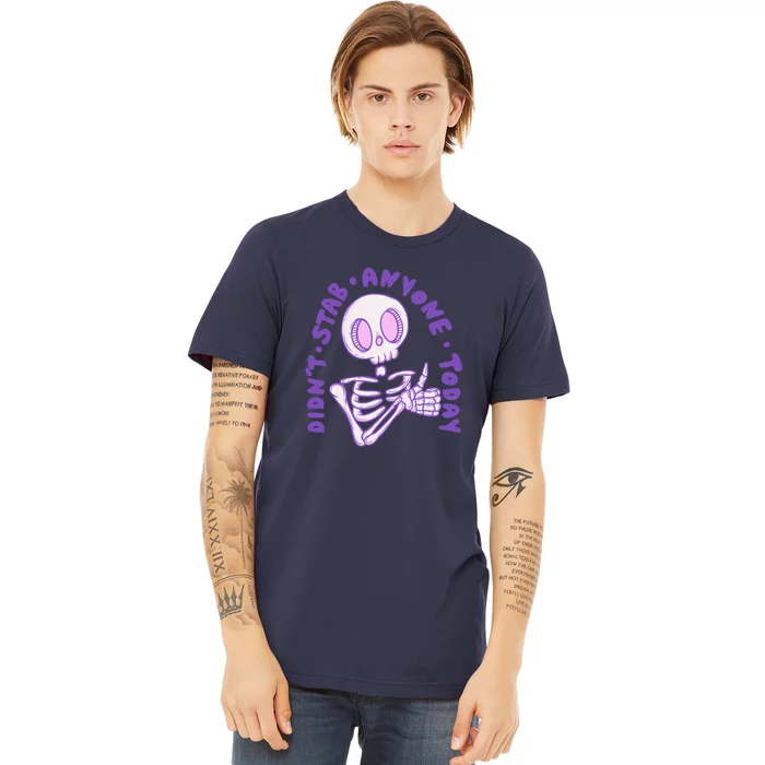 Didn’T Stab Anyone Today Thumbs Up Skeleton Premium T-Shirt