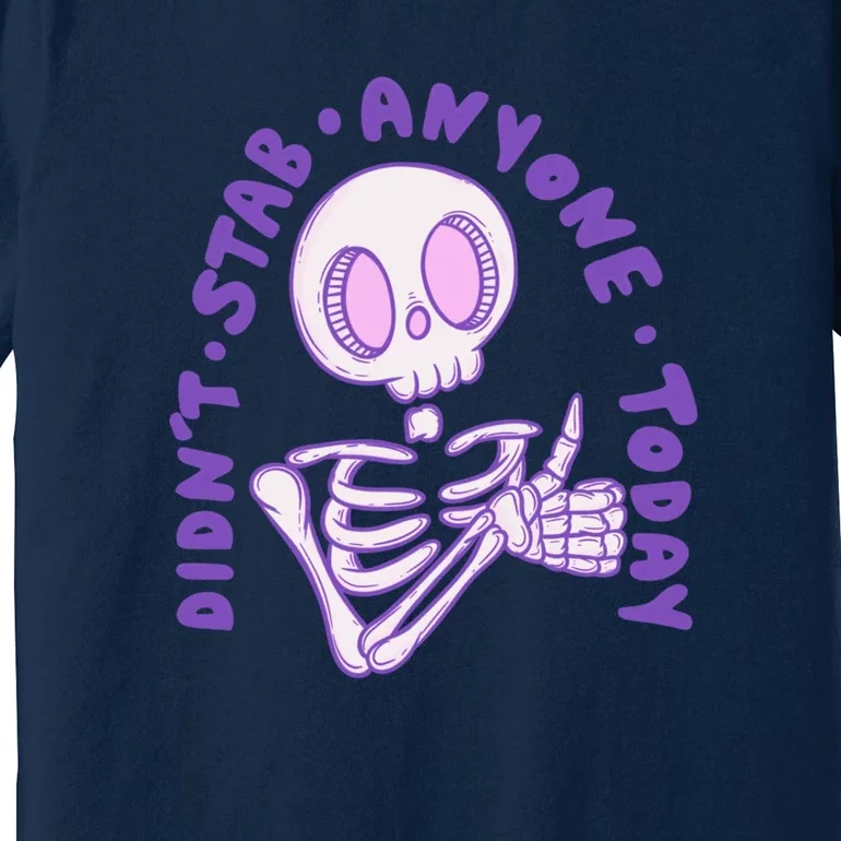 Didn’T Stab Anyone Today Thumbs Up Skeleton Premium T-Shirt