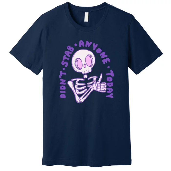 Didn’T Stab Anyone Today Thumbs Up Skeleton Premium T-Shirt