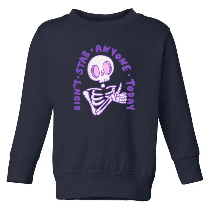 Didn’T Stab Anyone Today Thumbs Up Skeleton Toddler Sweatshirt