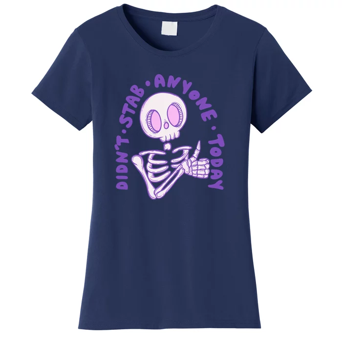 Didn’T Stab Anyone Today Thumbs Up Skeleton Women's T-Shirt