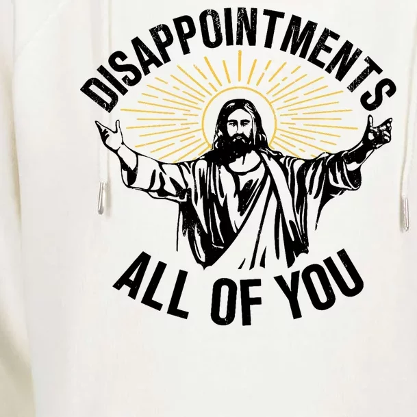 Disappointments Sarcastic All Of You Christian Jesus Womens Funnel Neck Pullover Hood