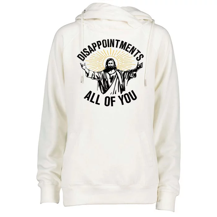 Disappointments Sarcastic All Of You Christian Jesus Womens Funnel Neck Pullover Hood