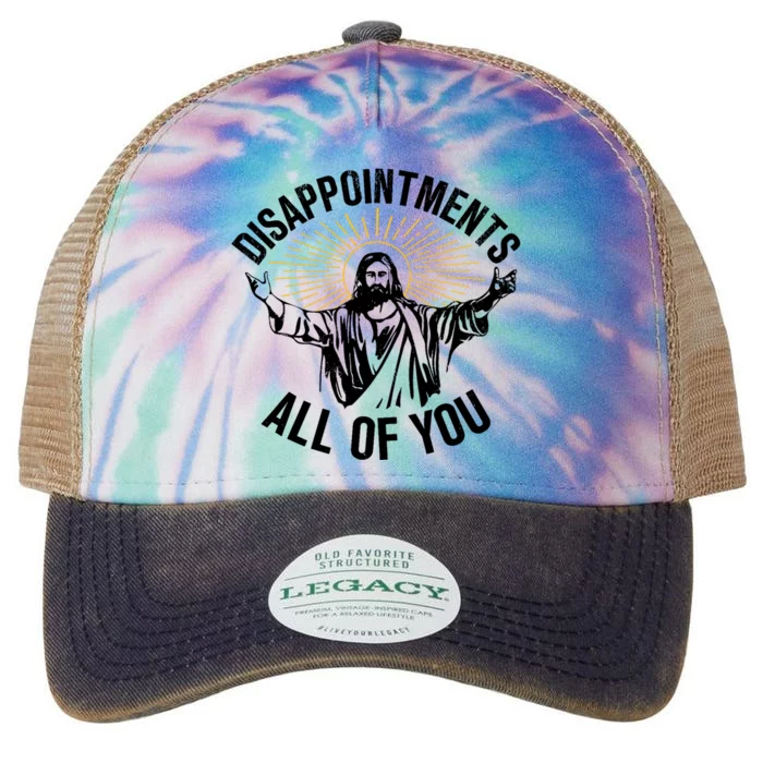 Disappointments Sarcastic All Of You Christian Jesus Legacy Tie Dye Trucker Hat