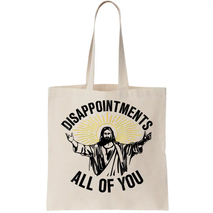 Disappointments Sarcastic All Of You Christian Jesus Tote Bag