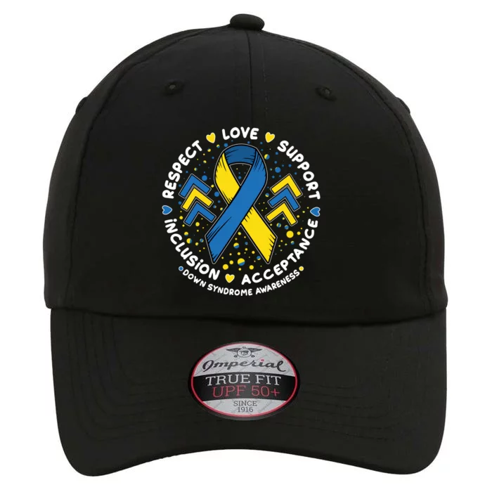 Down Syndrome Awareness Respect Love Support Inclusion Acceptance The Original Performance Cap