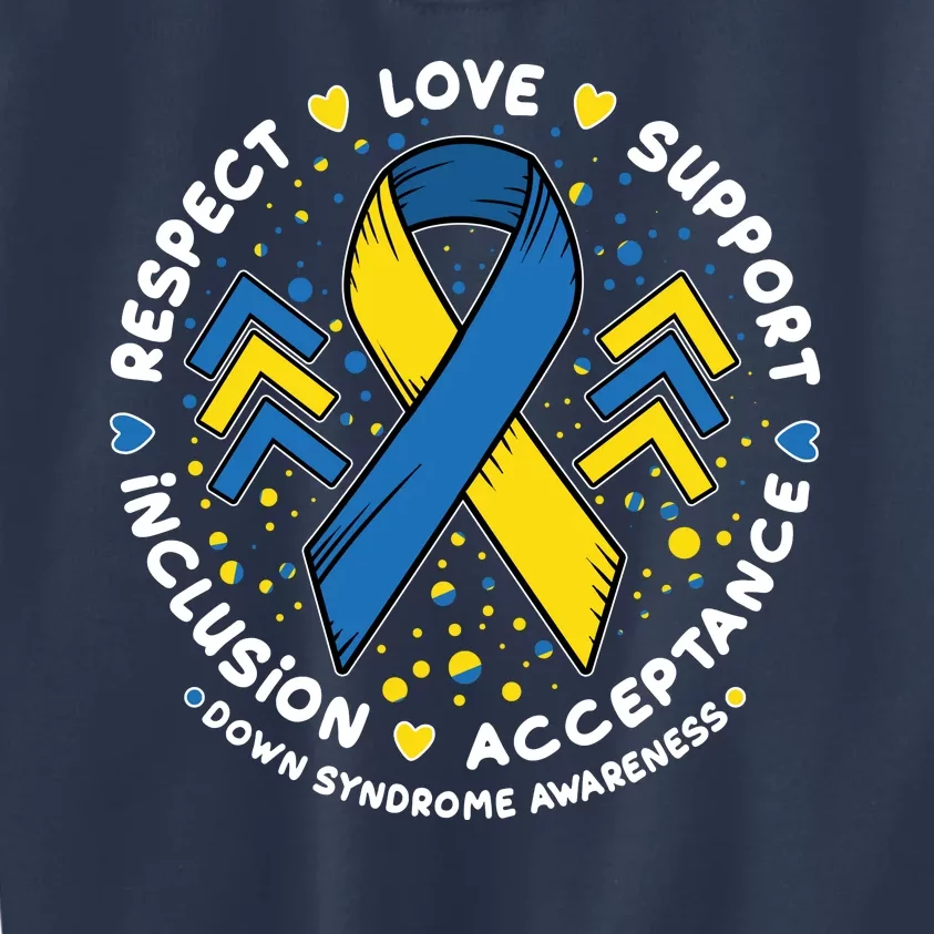 Down Syndrome Awareness Respect Love Support Inclusion Acceptance Kids Sweatshirt