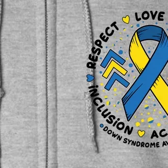 Down Syndrome Awareness Respect Love Support Inclusion Acceptance Full Zip Hoodie