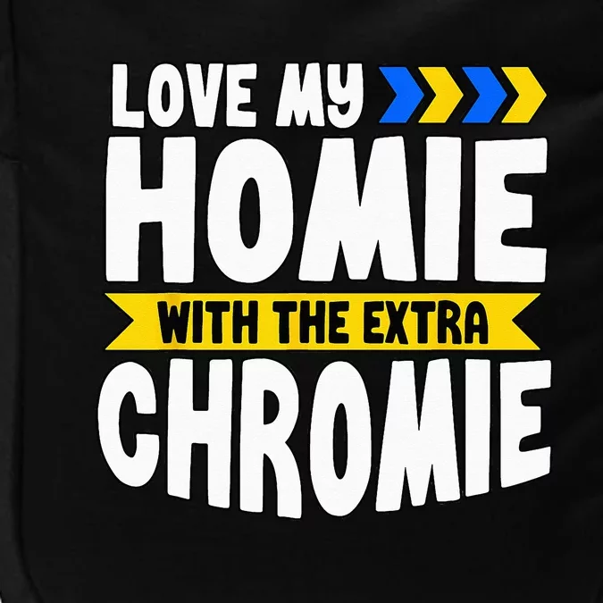 Down Syndrome Awareness Love My Homie With Extra Chromie Impact Tech Backpack