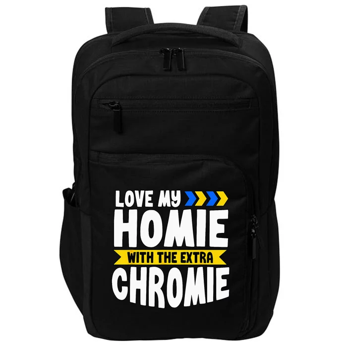 Down Syndrome Awareness Love My Homie With Extra Chromie Impact Tech Backpack