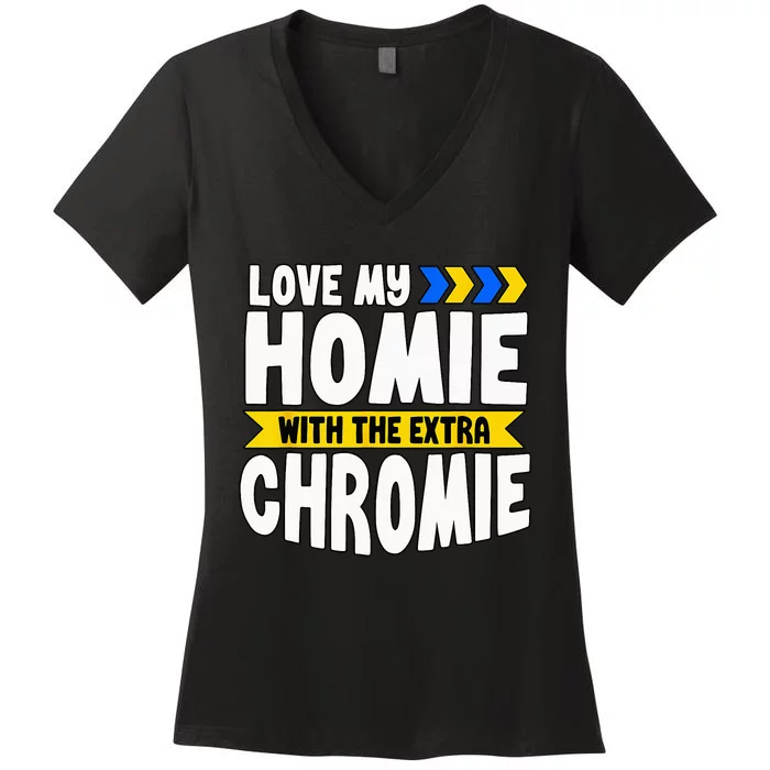 Down Syndrome Awareness Love My Homie With Extra Chromie Women's V-Neck T-Shirt