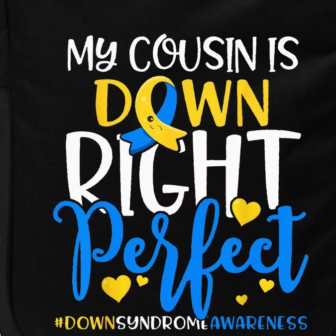 Down Syndrome Awareness My Cousin Is Down Right Perfect Impact Tech Backpack