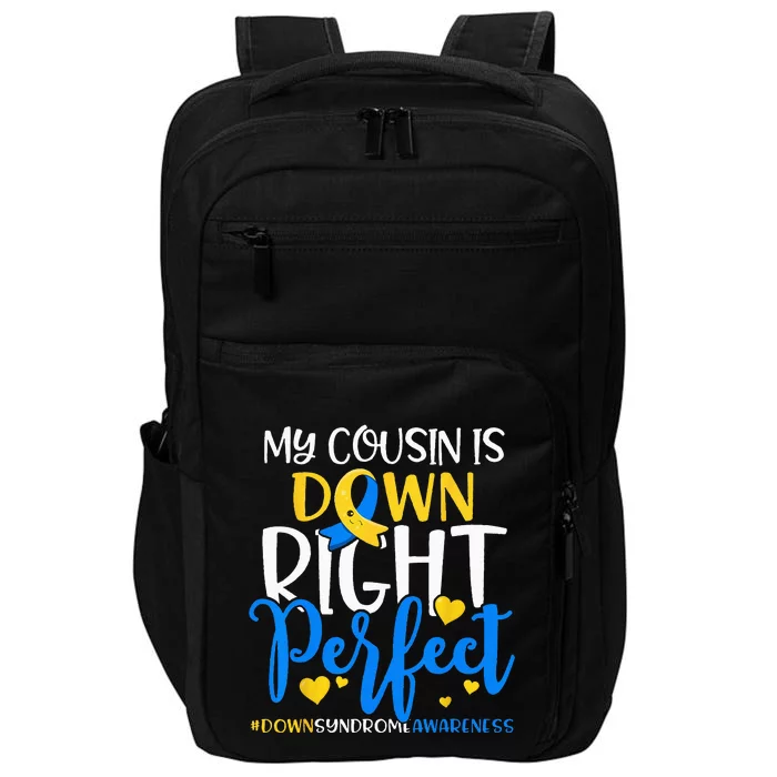 Down Syndrome Awareness My Cousin Is Down Right Perfect Impact Tech Backpack