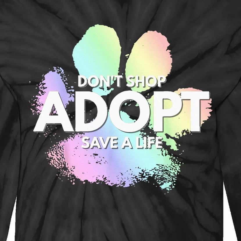 Dont Shop Adopt Dog Cat Rescue Kind Animal Rights Lover Tie-Dye Long Sleeve Shirt