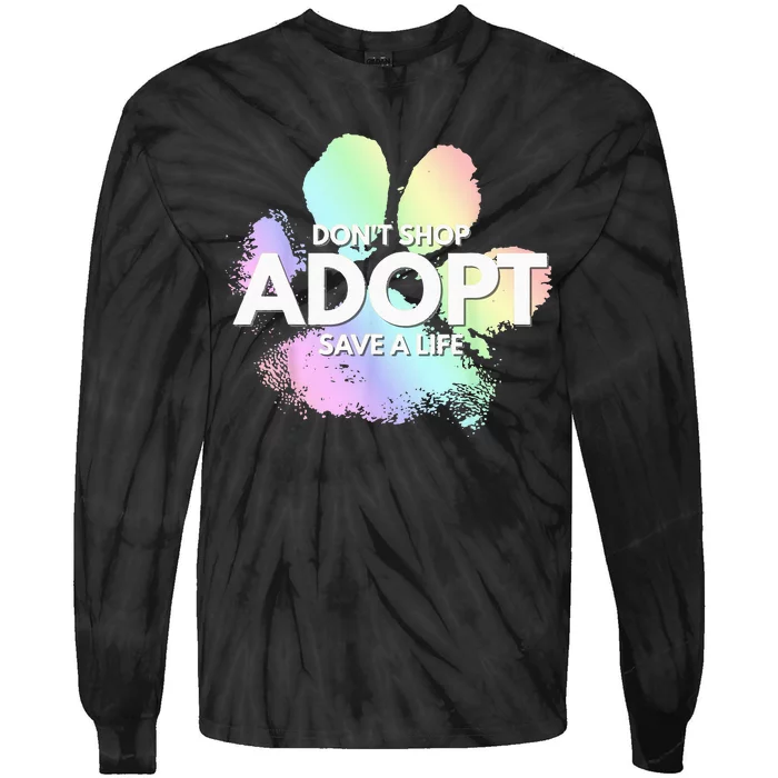 Dont Shop Adopt Dog Cat Rescue Kind Animal Rights Lover Tie-Dye Long Sleeve Shirt