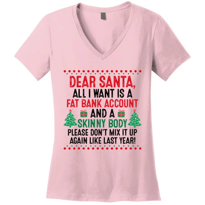 Dear Santa All I Want Is A Fat Bank Account Skinny Body Fun Women's V-Neck T-Shirt