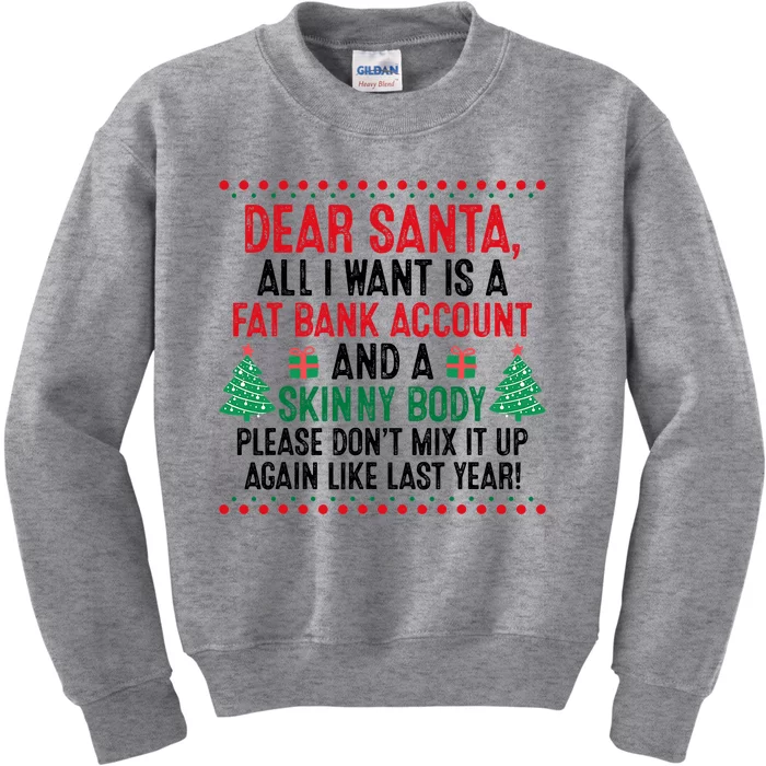 Dear Santa All I Want Is A Fat Bank Account Skinny Body Fun Kids Sweatshirt