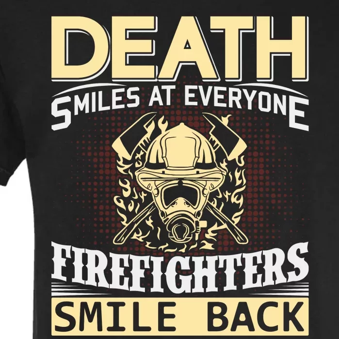 Death Smiles At Everyone Firefighters Smile Back Garment-Dyed Heavyweight T-Shirt