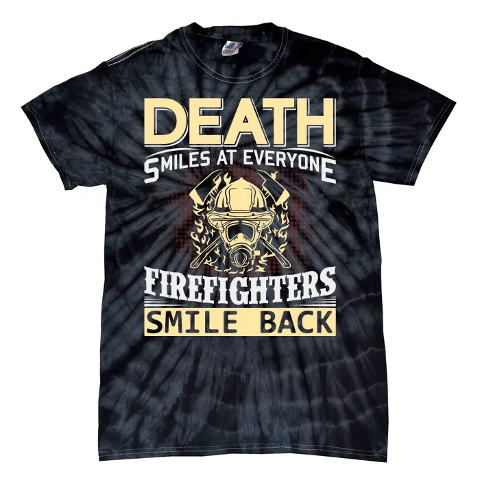 Death Smiles At Everyone Firefighters Smile Back Tie-Dye T-Shirt