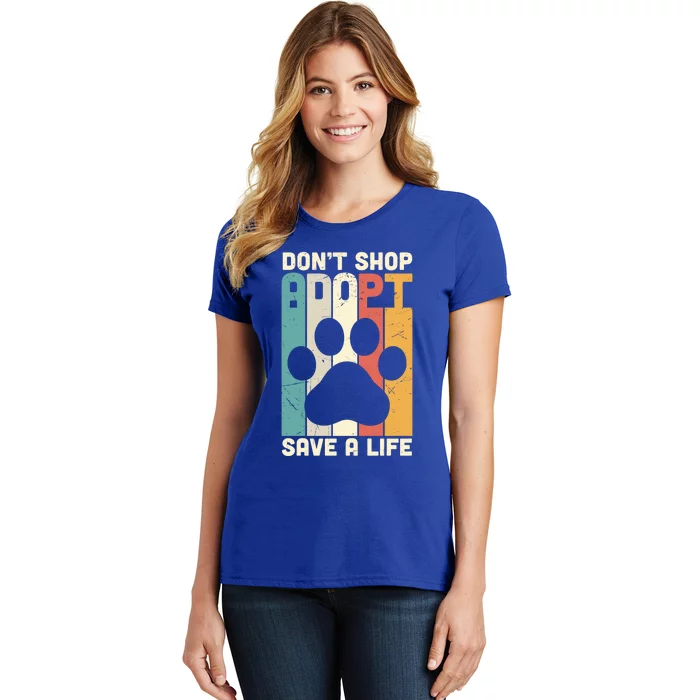 Don't Shop Adopt Save A Life Gift Dog And Cat Rescue Gift Women's T-Shirt