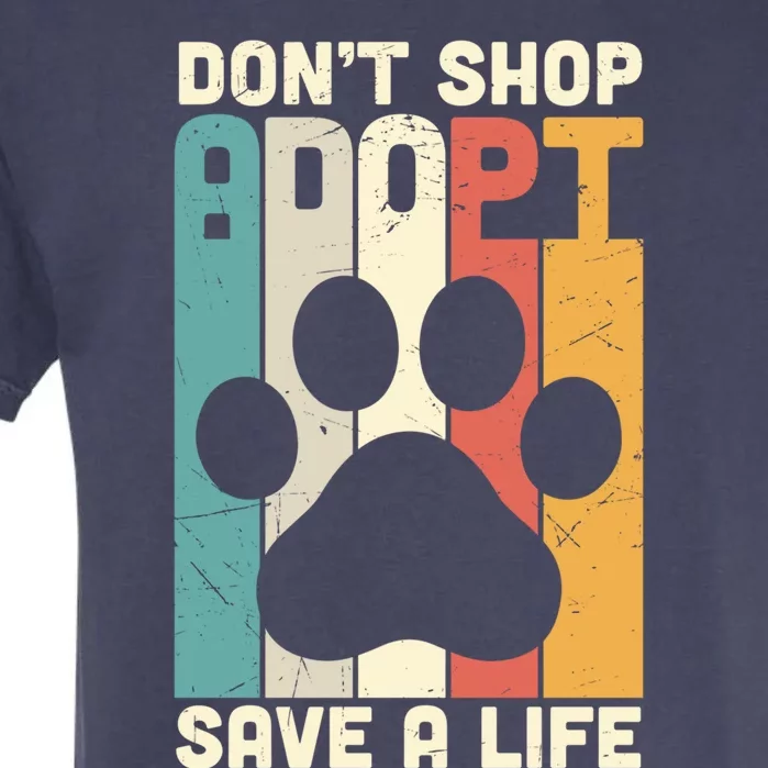 Don't Shop Adopt Save A Life Gift Dog And Cat Rescue Gift Garment-Dyed Heavyweight T-Shirt