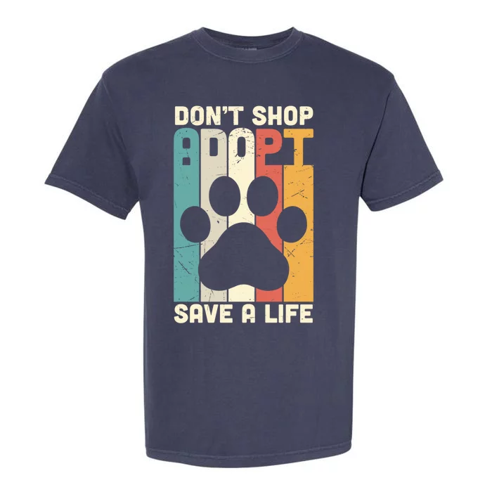 Don't Shop Adopt Save A Life Gift Dog And Cat Rescue Gift Garment-Dyed Heavyweight T-Shirt