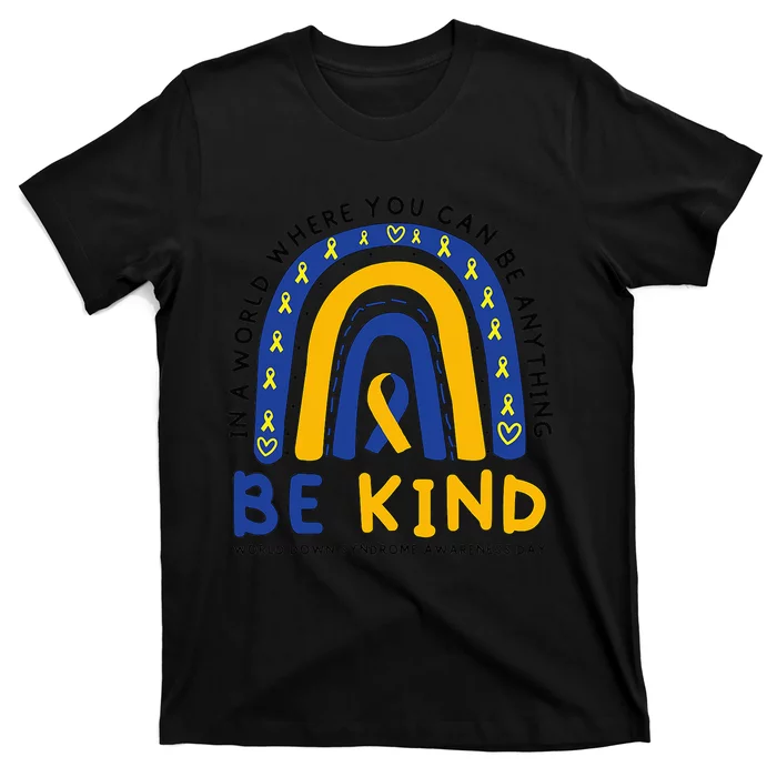 Down Syndrome Awareness Be Kind Blue Yellow Ribbon Rainbow T-Shirt