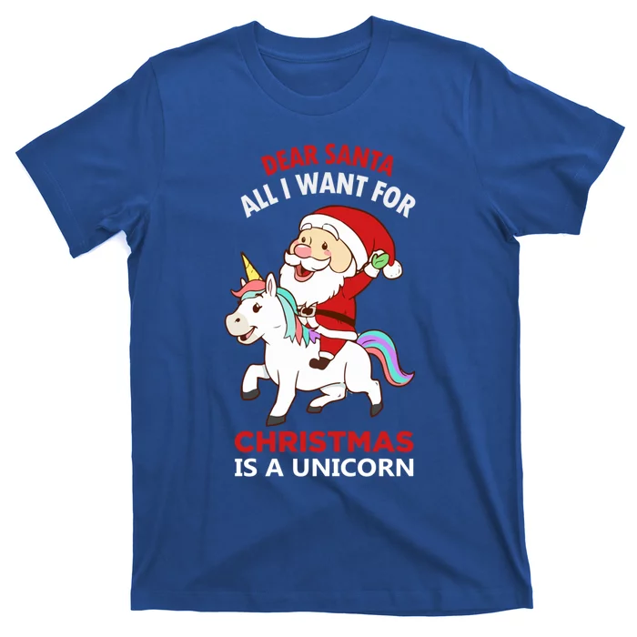 Dear Santa All I Want For Christmas Is A Unicorn Gift T-Shirt