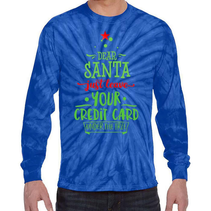 Dear Santa All I Want For Christmas Is Your Credit Card Tree Gift Tie-Dye Long Sleeve Shirt