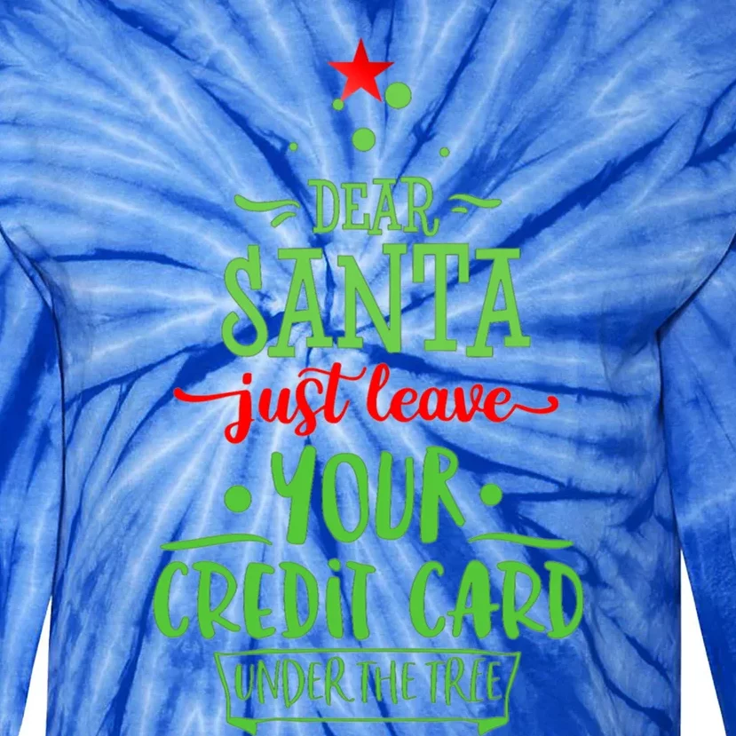 Dear Santa All I Want For Christmas Is Your Credit Card Tree Gift Tie-Dye Long Sleeve Shirt