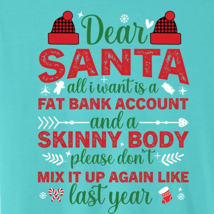 Dear Santa All I Want Is A Fat Bank Account And A Skinny Gift ChromaSoft Performance T-Shirt