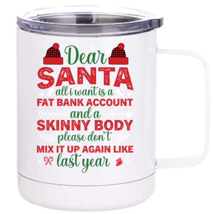 Dear Santa All I Want Is A Fat Bank Account And A Skinny Gift Front & Back 12oz Stainless Steel Tumbler Cup