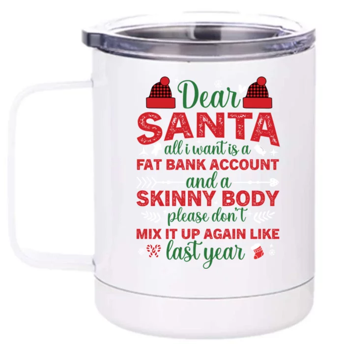 Dear Santa All I Want Is A Fat Bank Account And A Skinny Gift Front & Back 12oz Stainless Steel Tumbler Cup