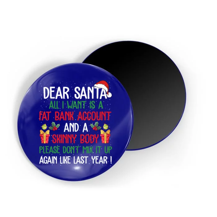 Dear Santa All I Want Is A Fat Bank Account And Skinny Body Gift Magnet