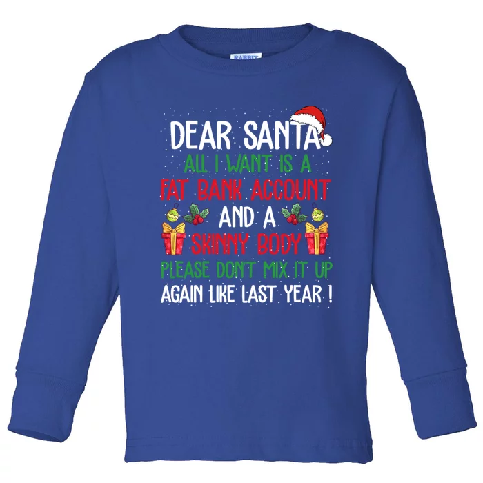 Dear Santa All I Want Is A Fat Bank Account And Skinny Body Gift Toddler Long Sleeve Shirt