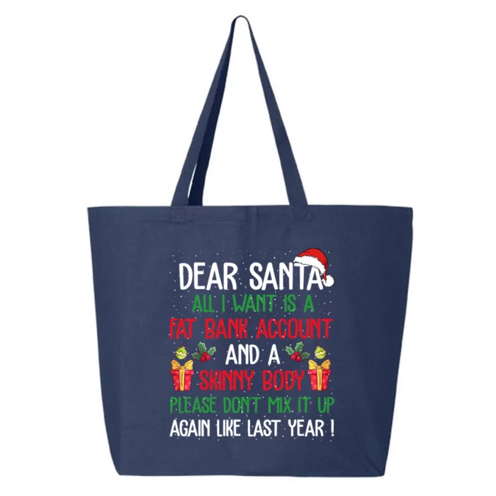 Dear Santa All I Want Is A Fat Bank Account And Skinny Body Gift 25L Jumbo Tote