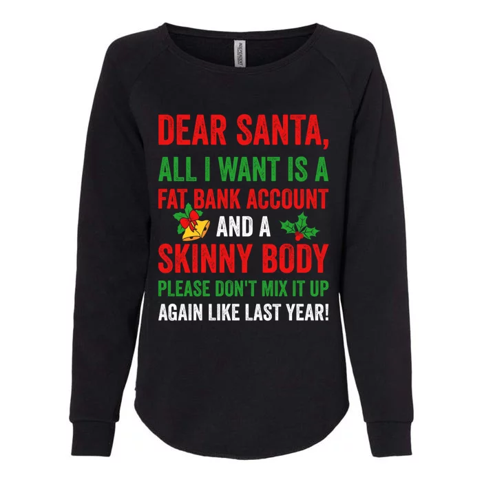 Dear Santa All I Want Is A Fat Bank Account And Skinny Body Gift Womens California Wash Sweatshirt