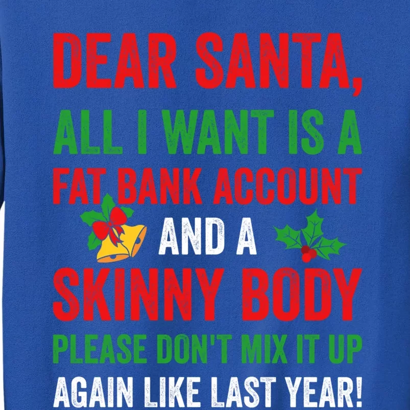 Dear Santa All I Want Is A Fat Bank Account And Skinny Body Gift Sweatshirt