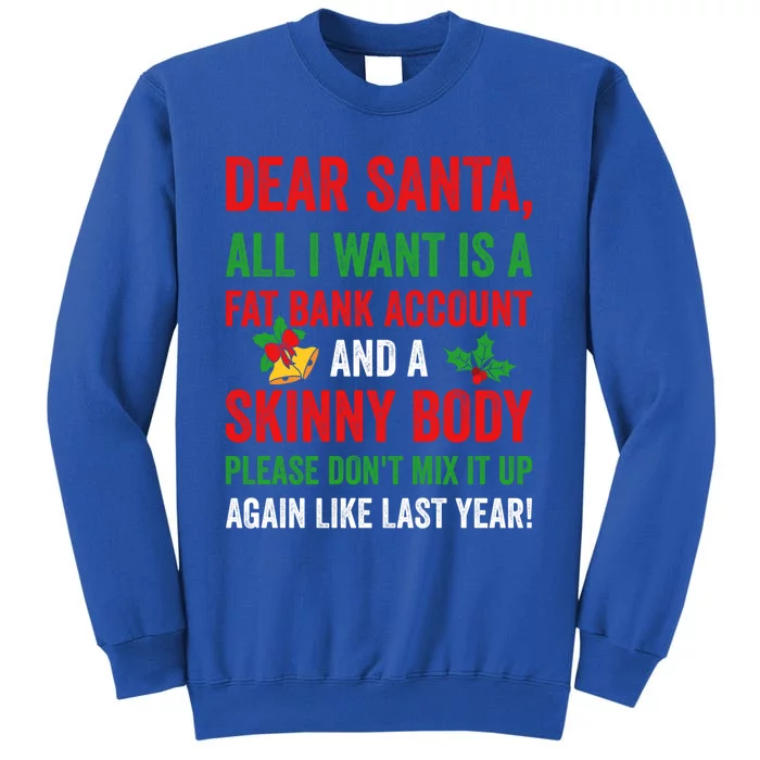 Dear Santa All I Want Is A Fat Bank Account And Skinny Body Gift Sweatshirt