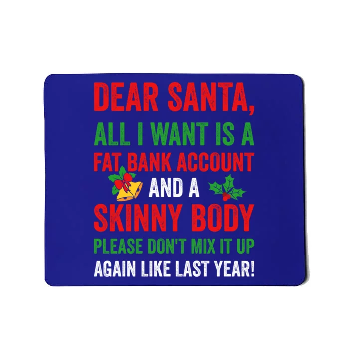 Dear Santa All I Want Is A Fat Bank Account And Skinny Body Gift Mousepad