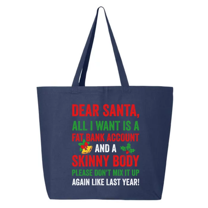 Dear Santa All I Want Is A Fat Bank Account And Skinny Body Gift 25L Jumbo Tote