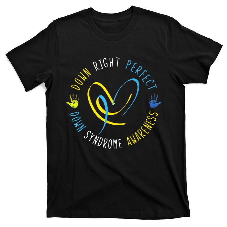 Down Syndrome Awareness Day 21 March Down Right Perfect T-Shirt
