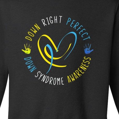 Down Syndrome Awareness Day 21 March Down Right Perfect Toddler Sweatshirt